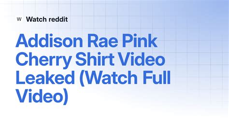 addison rae pink cherry shirt|Addison Rae Pink Cherry Shirt Video Leaked